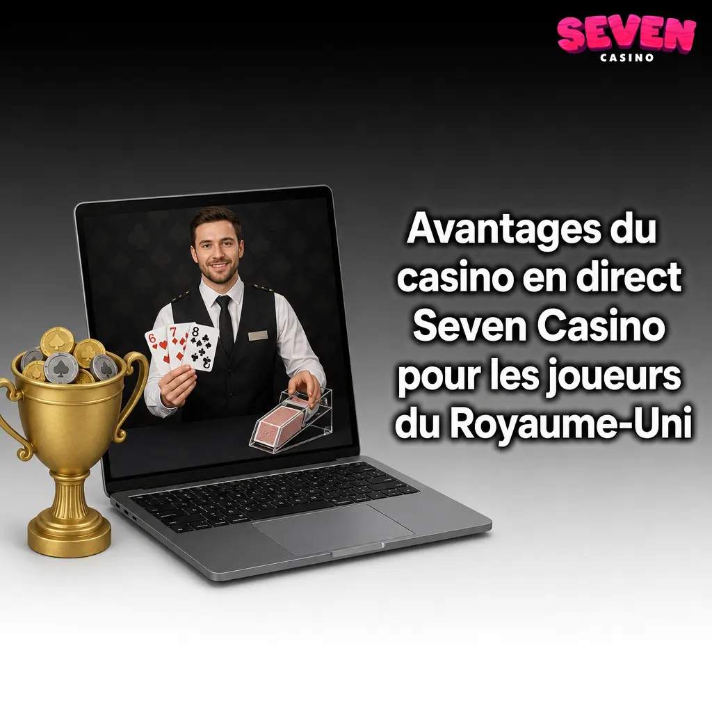 Avantages du casino en direct Seven Casino pour les joueurs britanniques : paiements en GBP, retraits rapides et support en anglais